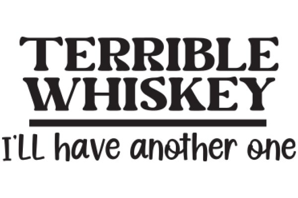 Terrible Whiskey: A Humorous Take on the Popular Drink