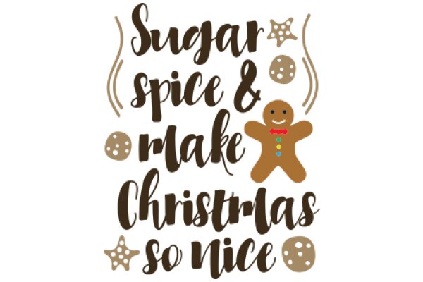 Sugar, Spice, and Everything Nice: A Festive Christmas Greeting