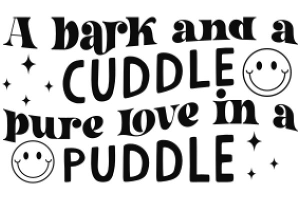 A Bark and a Cuddle: A Pure Love in a Puddle