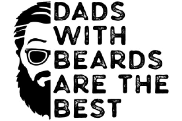 Dads with Beards are the Best: A Graphic Tribute to Fatherhood