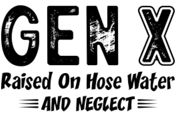 Gen X: Raised on Hose Water and Neglect