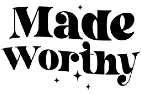 Made Worthy: A Symbol of Craftsmanship and Quality