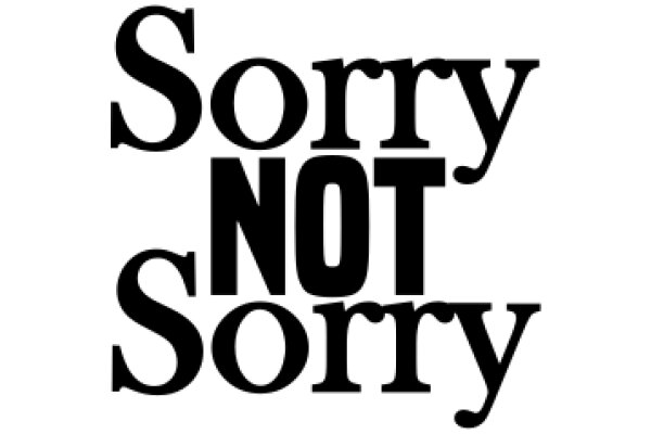 A Simple, Powerful Message: Sorry Not Sorry