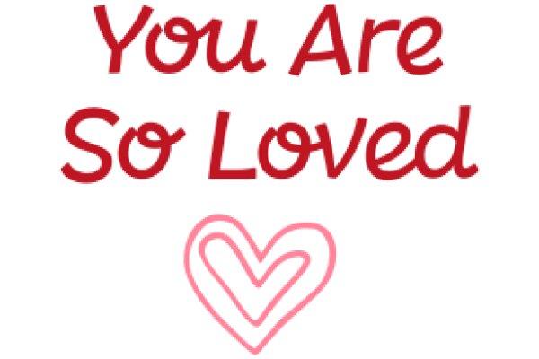 A Digital Affirmation: 'You Are So Loved'