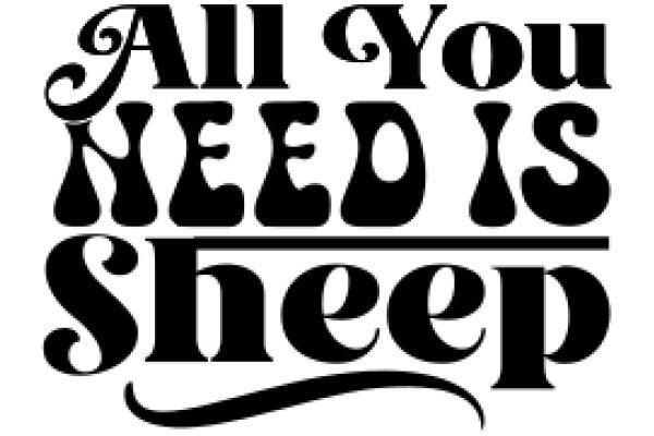 All You Need Is Sheep: A Playful Take on the Iconic Slogan