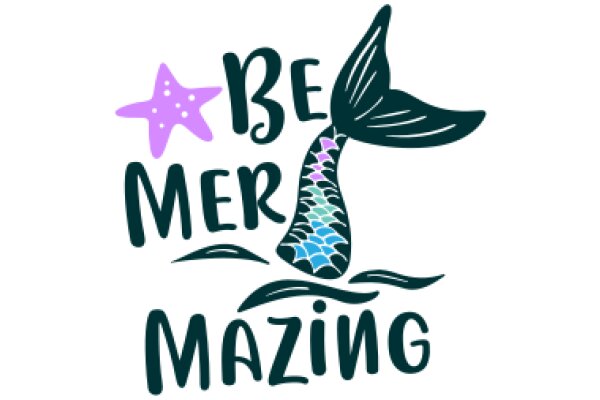 Be Mermazing: A Whimsical Call to Embrace Your Inner Ocean Explorer