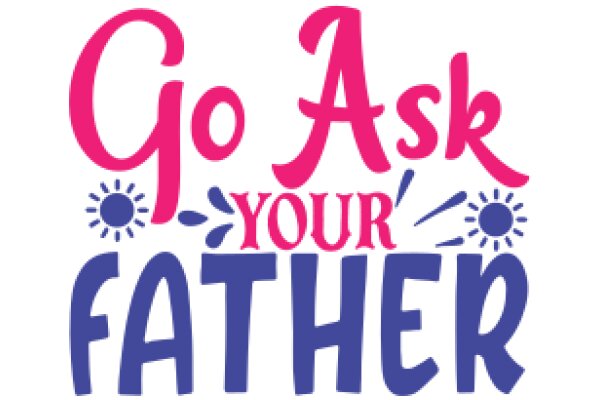 Go Ask Your Father: A Playful Prompt for a Heartfelt Conversation