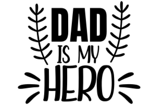 Dad is My Hero