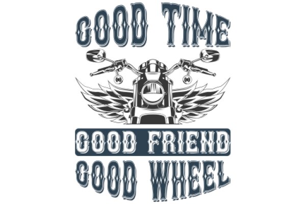 Good Time, Good Friend, Good Wheel