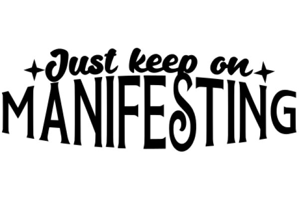 Just Keep on Manifesting: A Guide to Positive Thinking and Achievable Mindset