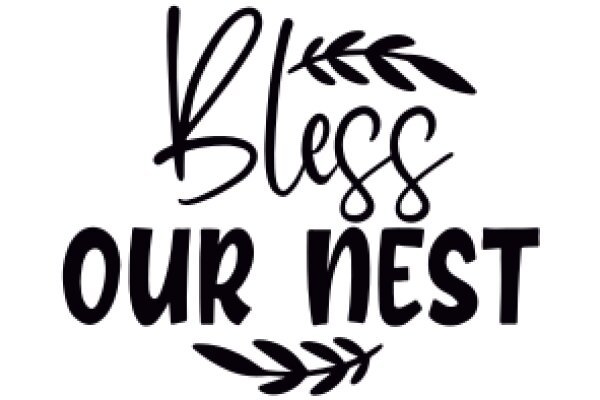 Bless Our Nest: A Symbol of Prayer and Protection