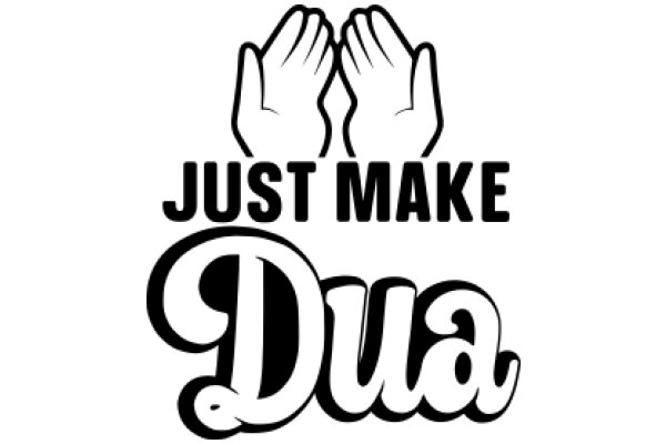 Just Make Dua: A Guide to Prayer and Spirituality