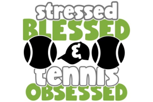 Stressed, Blessed, Tennis Obsessed