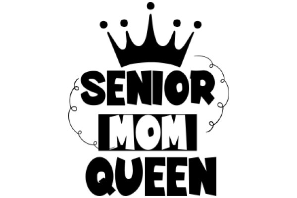 Senior Mom Queen: A Playful Tribute to the Modern Matriarch