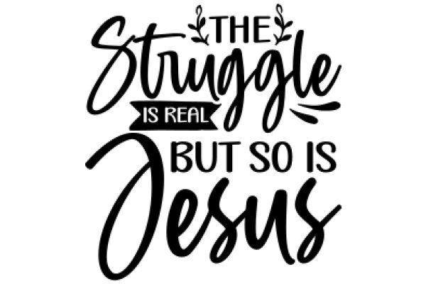 The Struggle is Real, But So Is Jesus: A Graphic Quote