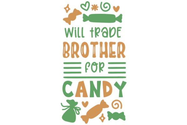 Will Trade Brother for Candy: A Playful and Heartwarming Message