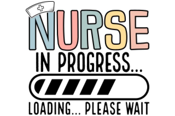 Nurse in Progress: Loading... Please Wait