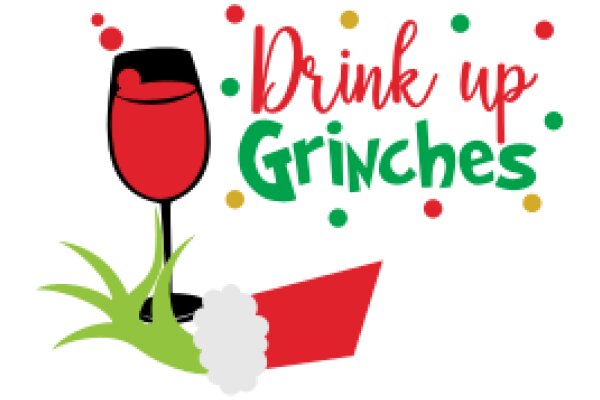 Drink Up, Grinches: A Festive Holiday Greeting