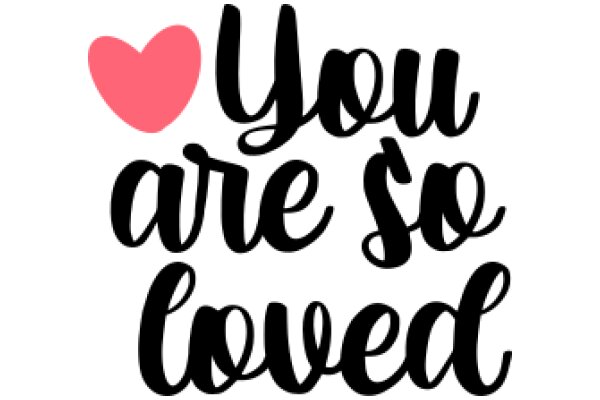 You Are So Loved: A Heartfelt Affirmation