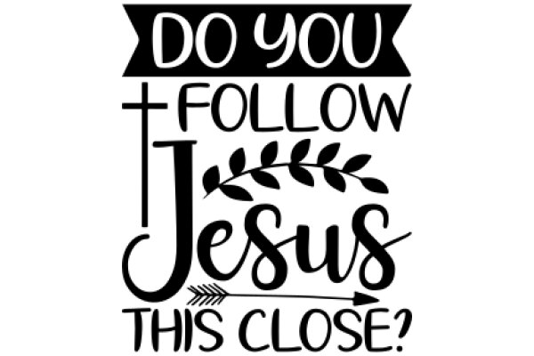 Follow Jesus, This Close?