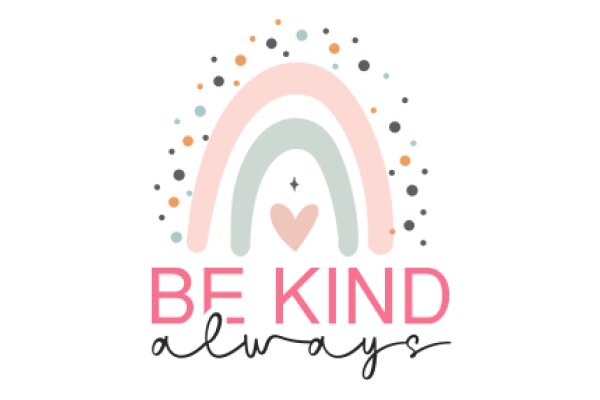 Be Kind Always: A Colorful and Heartwarming Affirmation