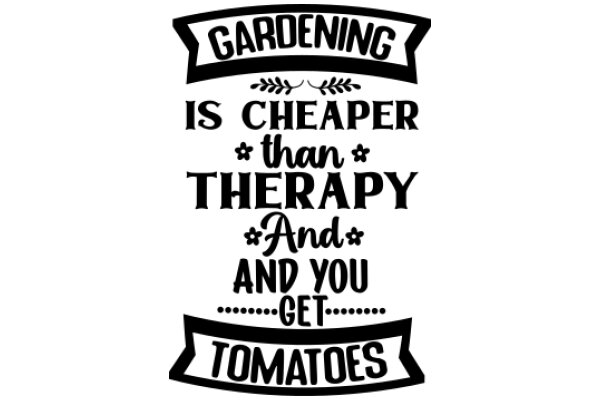 Gardening is Cheaper Than Therapy and You Get Tomatoes!