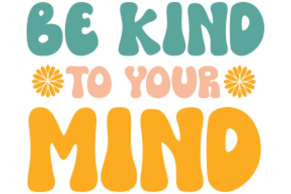 Be Kind to Your Mind: A Guide to Mental Well-being