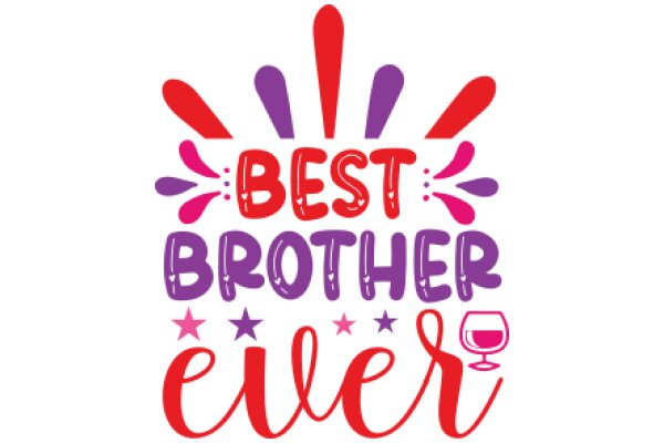 Best Brother Ever: A Celebration of Unconditional Love and Support