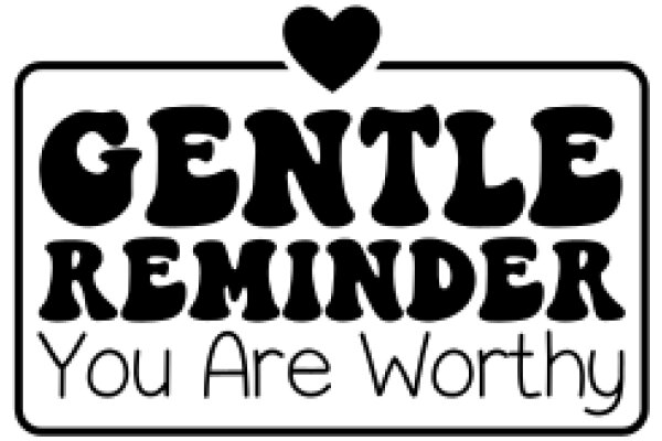 Gentle Reminder: You Are Worthy