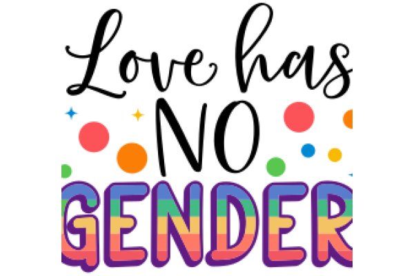 Love Has No Gender: A Colorful Affirmation