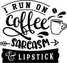 Coffee, Sarcasm, and Lipstick: A Run-On Sentence