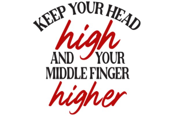 Motivational Poster: Keep Your Head High and Your Middle Finger Higher