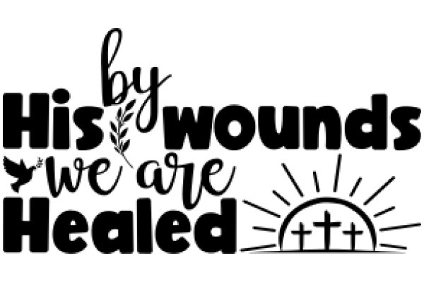 By His Wounds We Are Healed: A Christian Affirmation