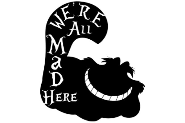 We're All Mad Here: A Playful Take on the Classic Quote