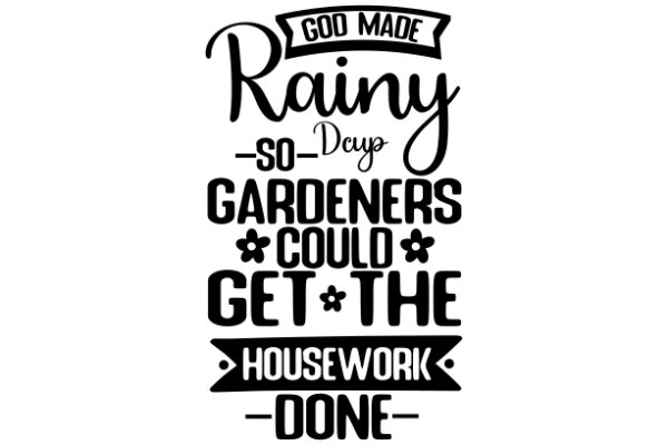 Handcrafted Sign: 'God Made Rainy So-Dup Gardeners Could Get The Housework Done'