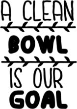 A Clean Bowl is Our Goal