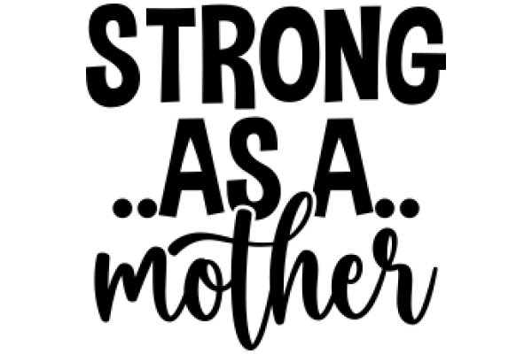 Empowerment Quote: Strong as a Mother