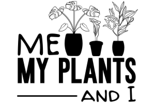 Me My Plants and I