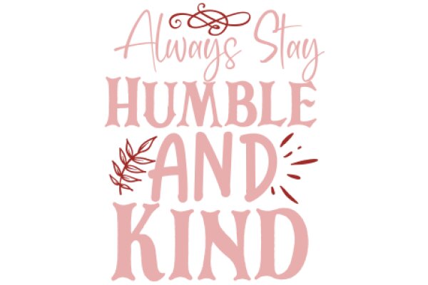 Always Stay Humble and Kind: A Daily Motivation Poster