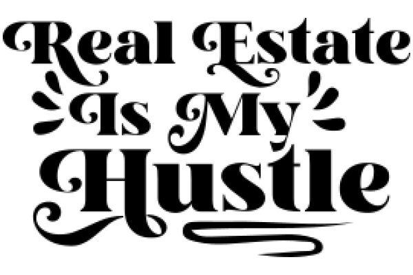 Real Estate is My Hustle