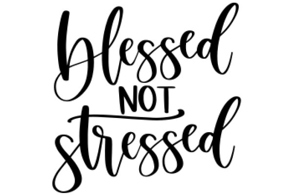 Blessed Not Stressed: A Positive Affirmation