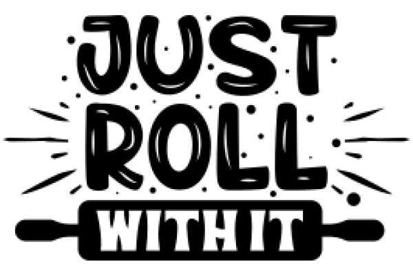 Just Roll With It: A Guide to Embracing Life's Challenges