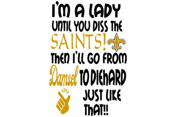 A Lady's Guide to Dissing the Saints: From Damsels to Diehard Fans!