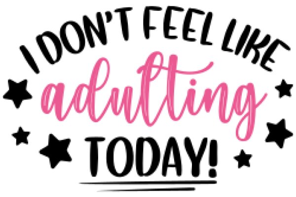 A Humorous Sign: 'I Don't Feel Like Adulting Today!'