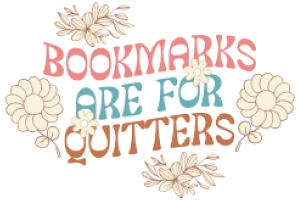 Bookmarks Are for Quitters: A Playful Take on the Art of Reading