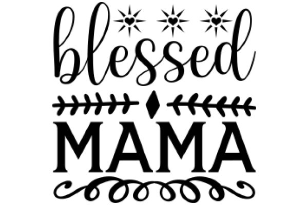 Blessed Mama: A Heartfelt Greeting