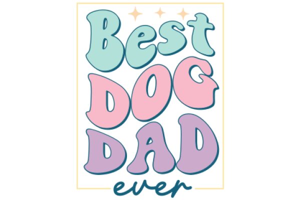 Best Dog Dad Ever: A Celebration of Unconditional Love and Responsibility