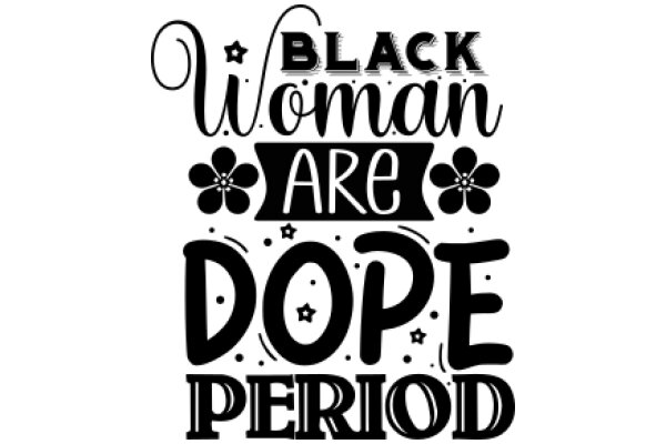 Black Woman Are Dope: A Periodic Table