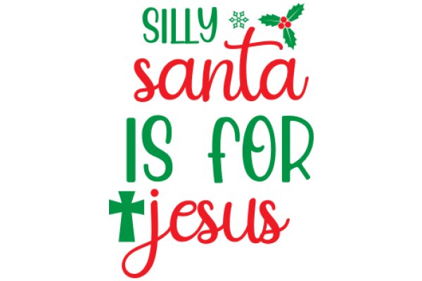 Silly Santa Is for Jesus: A Festive Holiday Greeting