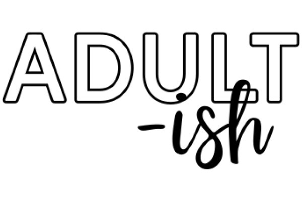 Adult -ish: A Playful Exploration of the Concept of Adulthood